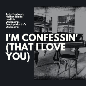Nelson Riddel and His Orchestra的專輯I'm Confessin' (That I Love You)
