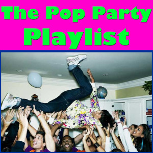 Various Artists的專輯The Pop Party Playlist