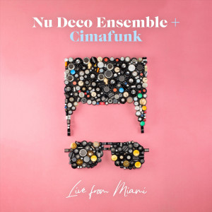 Nu Deco Ensemble的專輯Nu Deco Ensemble + Cimafunk: Live from Miami