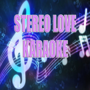 收聽The Official Karaoke的Stereo love (Karaoke)歌詞歌曲