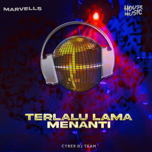 收听Marvells的Terlalu Lama Menanti (Dj Remix)歌词歌曲