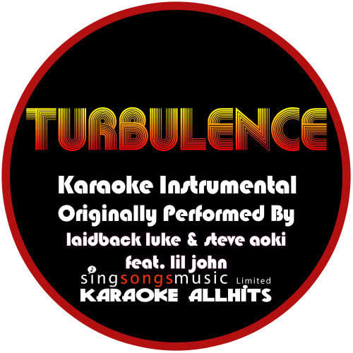 Turbulence (Originally Performed As Laidback Luke & Steve Aoki feat. Lil John)  {Karaoke Audio Instrumental}