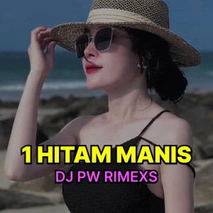 Dengarkan 1 HITAM MANIS lagu dari DJ PW RIMEXS dengan lirik