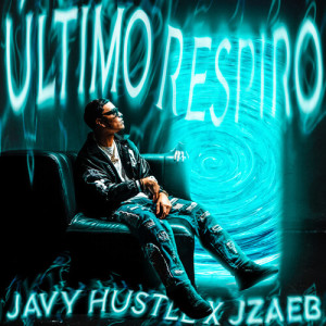 Último Respiro (Explicit) dari Javy Hustle
