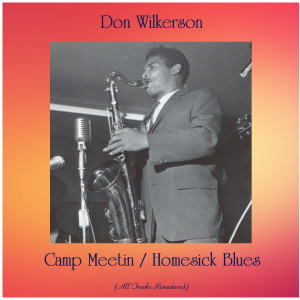อัลบัม Camp Meetin / Homesick Blues (All Tracks Remastered) ศิลปิน Don Wilkerson