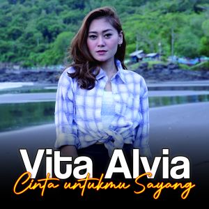 收听Vita Alvia的Cinta Untukmu Sayang (DJ Remix)歌词歌曲