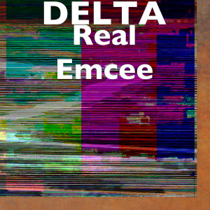 Listen to Real Emcee (Explicit) song with lyrics from Delta