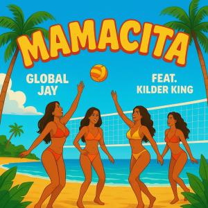 Global Jay的專輯Mamacita (feat. Kilder King)