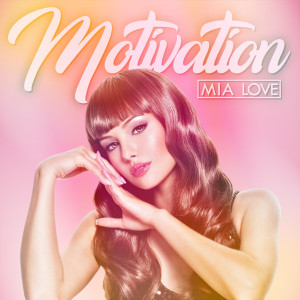 ดาวน์โหลดและฟังเพลง Motivation พร้อมเนื้อเพลงจาก Mia Love