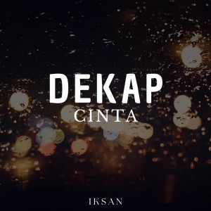 收听Iksan的Dekap Cinta歌词歌曲