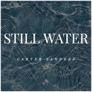 收聽Carter Sanders的Still Water歌詞歌曲
