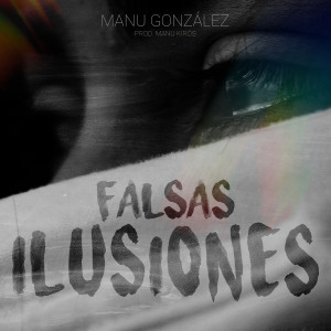 Falsas Ilusiones dari Manu Gonzalez