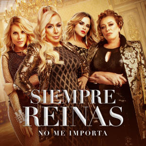 Siempre Reinas的專輯No Me Importa
