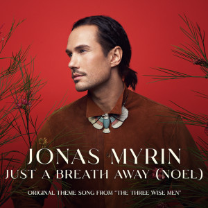 Jonas Myrin的專輯Just A Breath Away (Noel) (Radio Version)