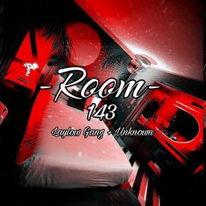 PARA SA KULTURA RECORDS的專輯ROOM143 (feat. Laylowgang & Unknøwn) [Explicit]