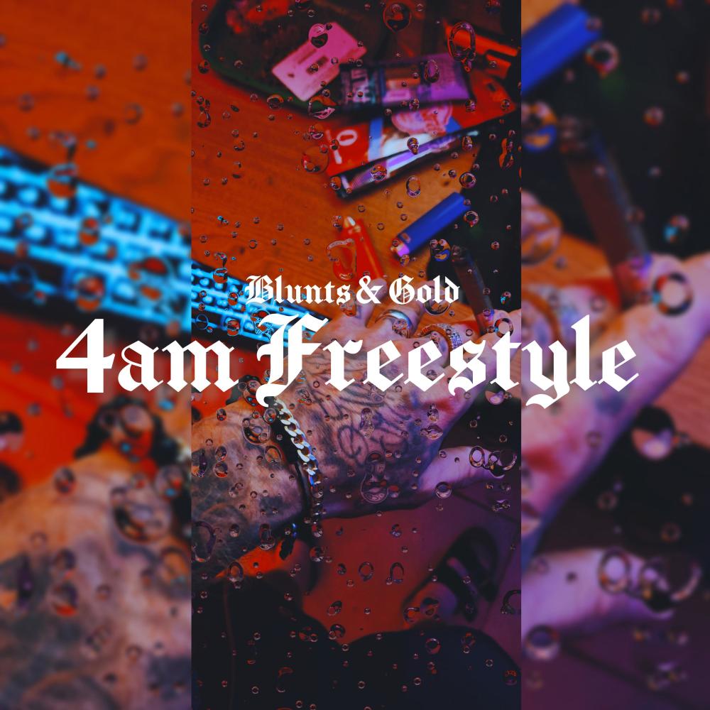 Blunts & Gold 4am Freestyle (Explicit)