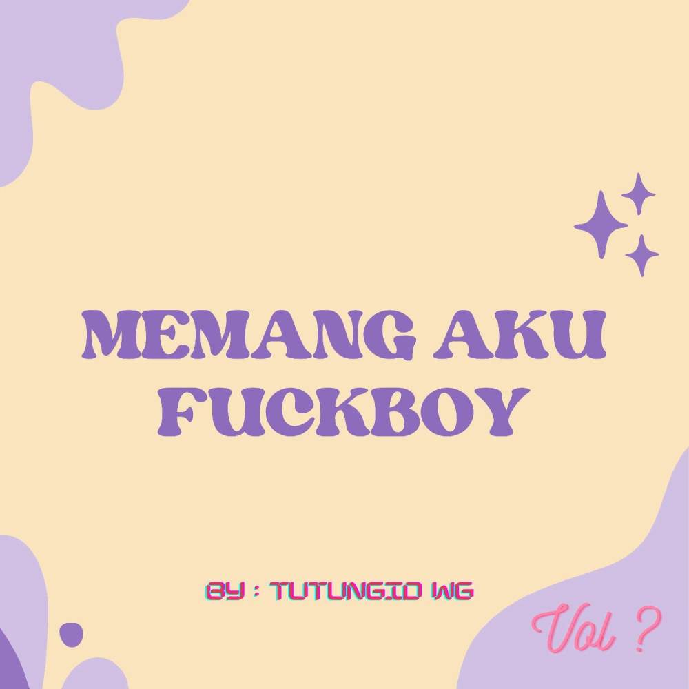 MEMANG AKU FUCKBOY