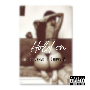 ดาวน์โหลดและฟังเพลง Hold On (Explicit) พร้อมเนื้อเพลงจาก Philsner