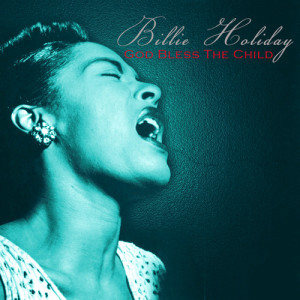 ดาวน์โหลดและฟังเพลง God Bless the Child พร้อมเนื้อเพลงจาก Billie Holiday