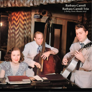 Dengarkan lagu Lullaby Of Broadway (Remastered 2023) nyanyian Barbara Carroll dengan lirik