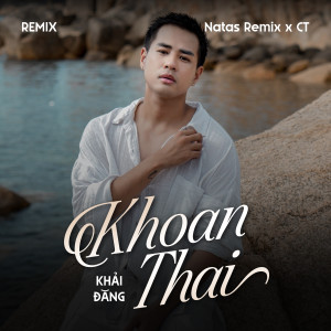 Khải Đăng的專輯Khoan Thai (Remix)