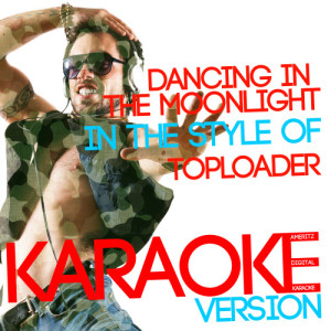 收聽Ameritz Digital Karaoke的Dancing in the Moonlight (In the Style of Toploader) [Karaoke Version] (Karaoke Version)歌詞歌曲