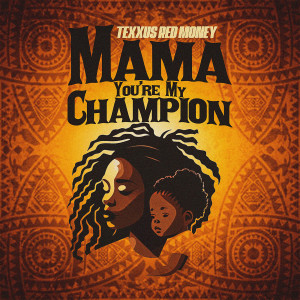 Texxus Redmoney的专辑Mama You're My Champion