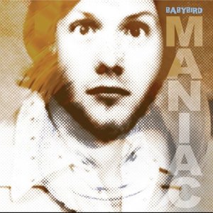 ดาวน์โหลดและฟังเพลง Maniac พร้อมเนื้อเพลงจาก Babybird