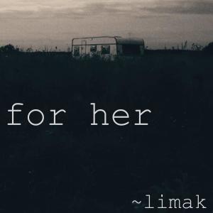 ดาวน์โหลดและฟังเพลง for her พร้อมเนื้อเพลงจาก LIMAK