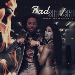 Bad Bitch (feat. Swiss) (Explicit)
