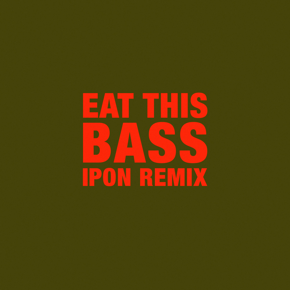 Eat This Bass (IPON Remix|Explicit)