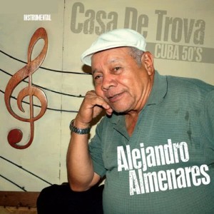 Alejandro Almenares的專輯Casa de Trova (Cuba 50's Instrumental)