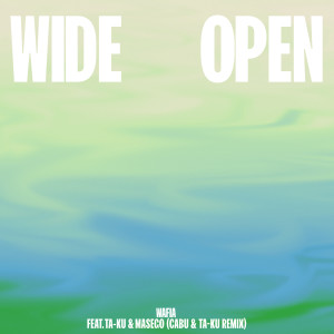 Wafia的專輯Wide Open (feat. Ta-ku & Masego) (Cabu & Ta-ku Remix)