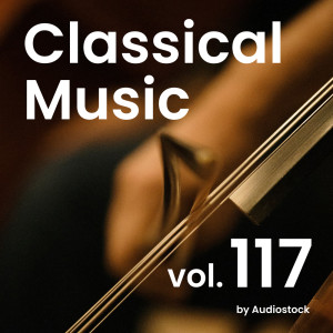 Album Classical Music, Vol. 117 -Instrumental BGM- by Audiostock from 日本群星