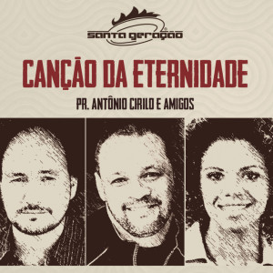 Listen to Ele É a Canção da Eternidade song with lyrics from Antonio cirilo