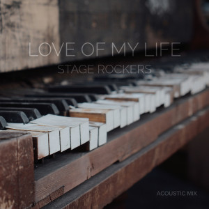 อัลบัม Love of My Life (Acoustic Mix) ศิลปิน Stage Rockers