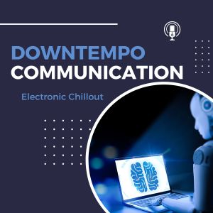 Various Artists的專輯Downtempo Communication (Electronic Chillout)