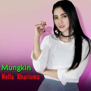 收聽Nella Kharisma的Mungkin歌詞歌曲