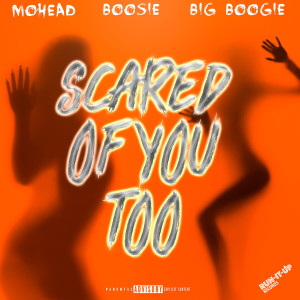 Scared Of You Too (Explicit)