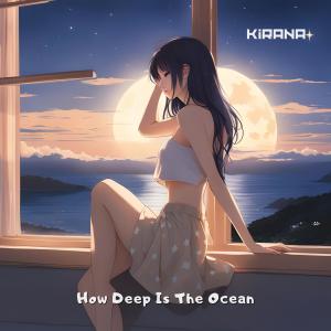 How Deep Is The Ocean dari Kirana