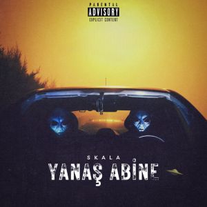 Listen to Yanaş Abine (Explicit) song with lyrics from Skala