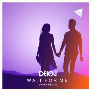 Dekon的專輯Wait for Me (Mokx Remix)