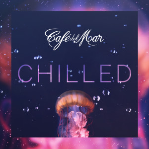 Album Café del Mar Chilled oleh Cafe Del Mar