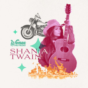 Shania Twain的專輯Women To The Front: Shania Twain