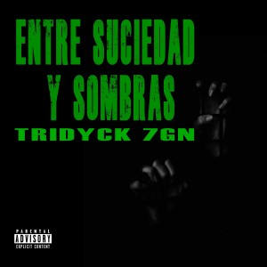 Listen to Entre Suciedad Y Sombras (Explicit) song with lyrics from Tridyck 7gn
