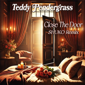 Teddy Pendergrass的專輯Close The Door (Shuko Remix)