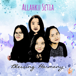 Dengarkan Allahku Setia lagu dari Blessing Harmony dengan lirik