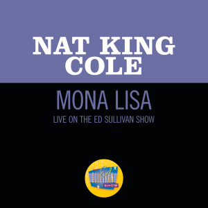 收聽Nat King Cole的Mona Lisa (Live On The Ed Sullivan Show, March 7, 1954)歌詞歌曲