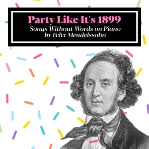 收聽Party Like It's 1899的Songs Without Words No. 5 in A Minor, Op. 62: Andante Con Moto: Venetian Boat Song歌詞歌曲