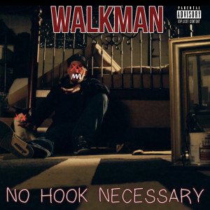 Listen to No Hook Necessary (Explicit) song with lyrics from Walkman